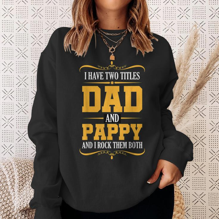 I Have Two Titles Dad And Pappy First Time Pappy Dad Pappy Sweatshirt Gifts for Her