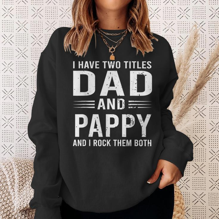 I Have Two Titles Dad And Pappy Funny Fathers Day Pappy Sweatshirt Gifts for Her