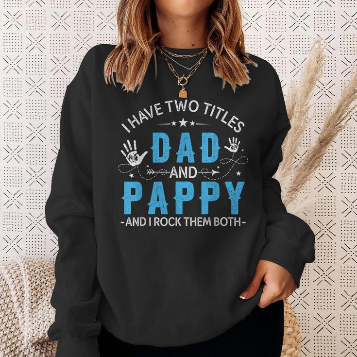 I Have Two Titles Dad And Pappy Men Retro Decor Grandpa V4 Sweatshirt Gifts for Her
