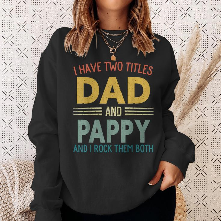 I Have Two Titles Dad And Pappy Vintage Fathers Day Family Sweatshirt Gifts for Her