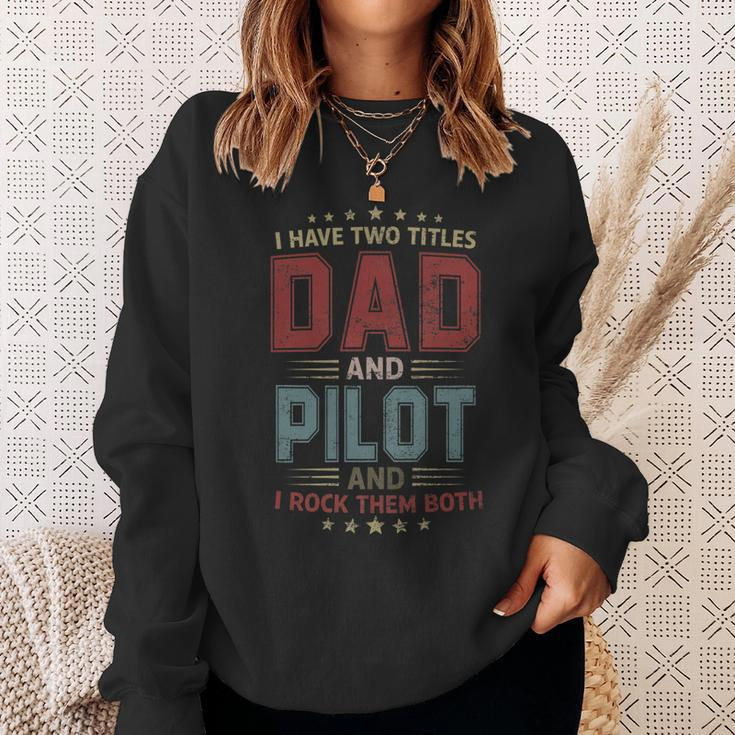 I Have Two Titles Dad And Pilot Outfit Fathers Day Fun Sweatshirt Gifts for Her