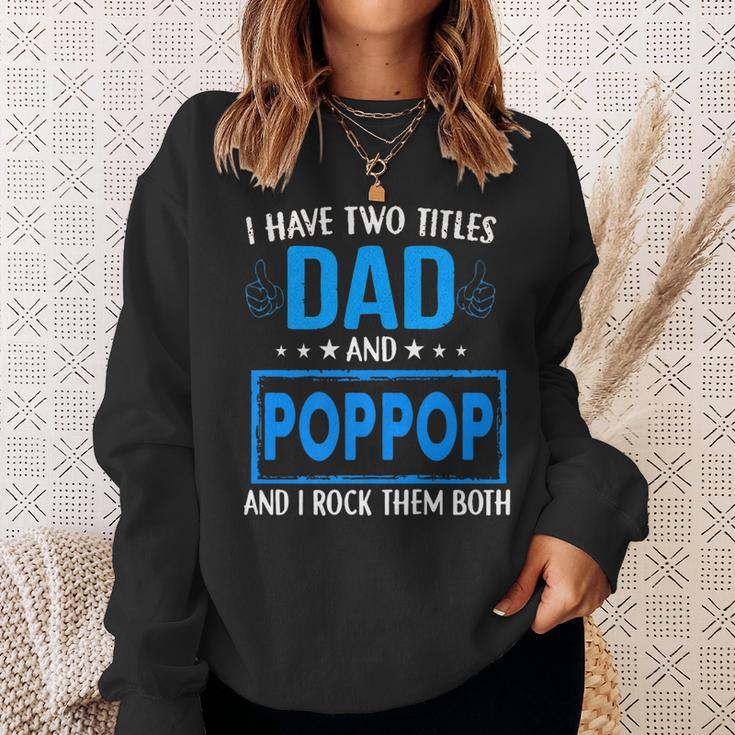 I Have Two Titles Dad And Pop Pop Funny Fathers Day Dad Sweatshirt Gifts for Her
