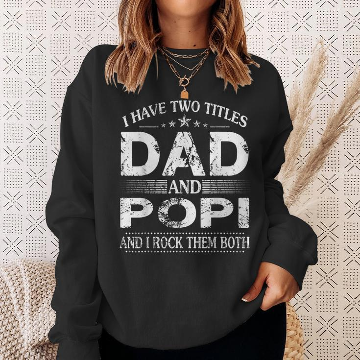 I Have Two Titles Dad And Popi And I Rock Them Both Sweatshirt Gifts for Her