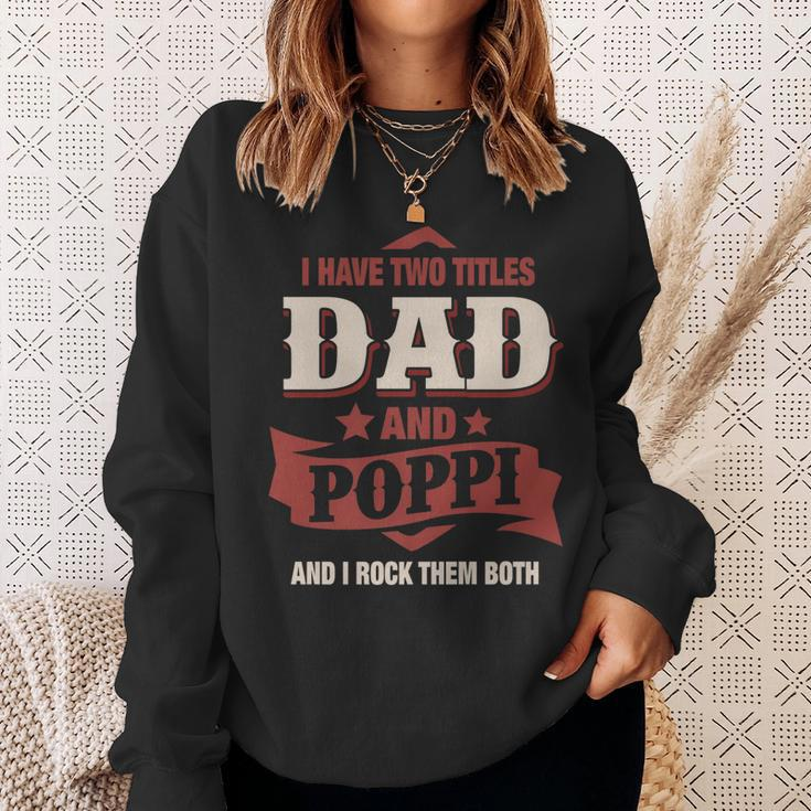 I Have Two Titles Dad And Poppi Funny Fathers Day Gift Sweatshirt Gifts for Her