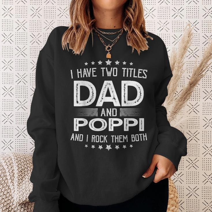 I Have Two Titles Dad And Poppi Funny Gifts Fathers Day Sweatshirt Gifts for Her