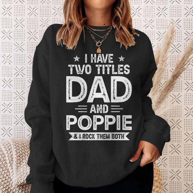 I Have Two Titles Dad And Poppie I Rock Them Both V2 Sweatshirt Gifts for Her