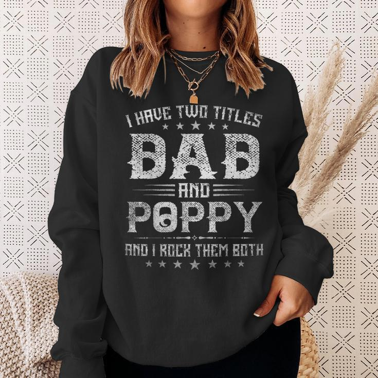 I Have Two Titles Dad And Poppy Funny Fathers Day Gift V4 Sweatshirt Gifts for Her