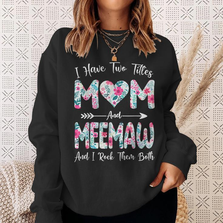 I Have Two Titles Mom And Meemaw Flowers Mothers Day Sweatshirt Gifts for Her