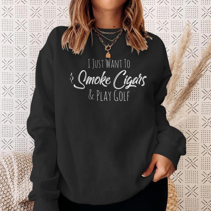 I Just Want To Smoke Cigars & Play Golf Smoker Gifts Sweatshirt Gifts for Her