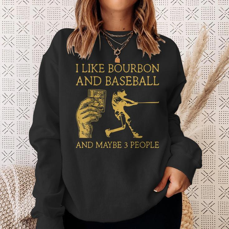 I Like Bourbon And Baseball Maybe 3 People I Like Bourbon Sweatshirt Gifts for Her