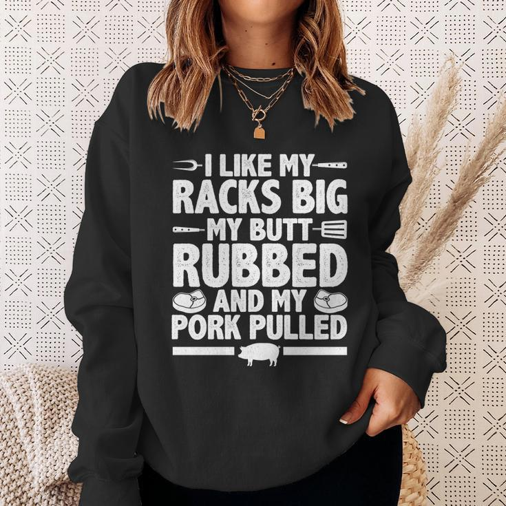 I Like My Racks Big My Butt Rubbed And My Pork Pulled Sweatshirt Gifts for Her