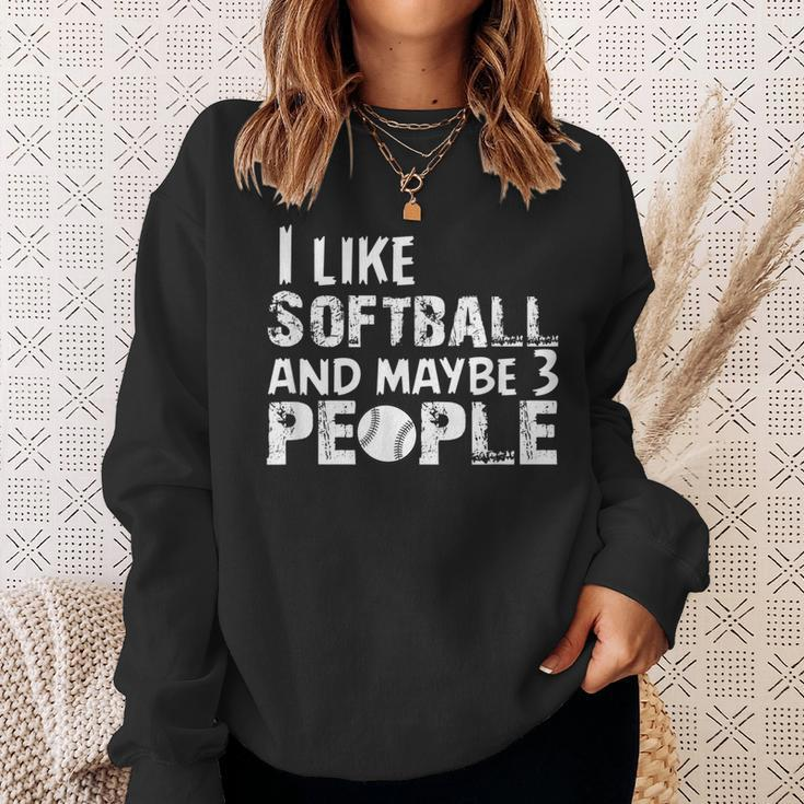I Like Softball And Maybe 3 People Sweatshirt Gifts for Her