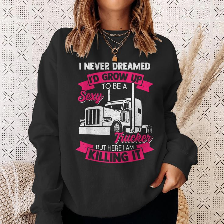 I Never Dreamed Id Grow Up To Be A Sexy Trucker V2 Sweatshirt Gifts for Her