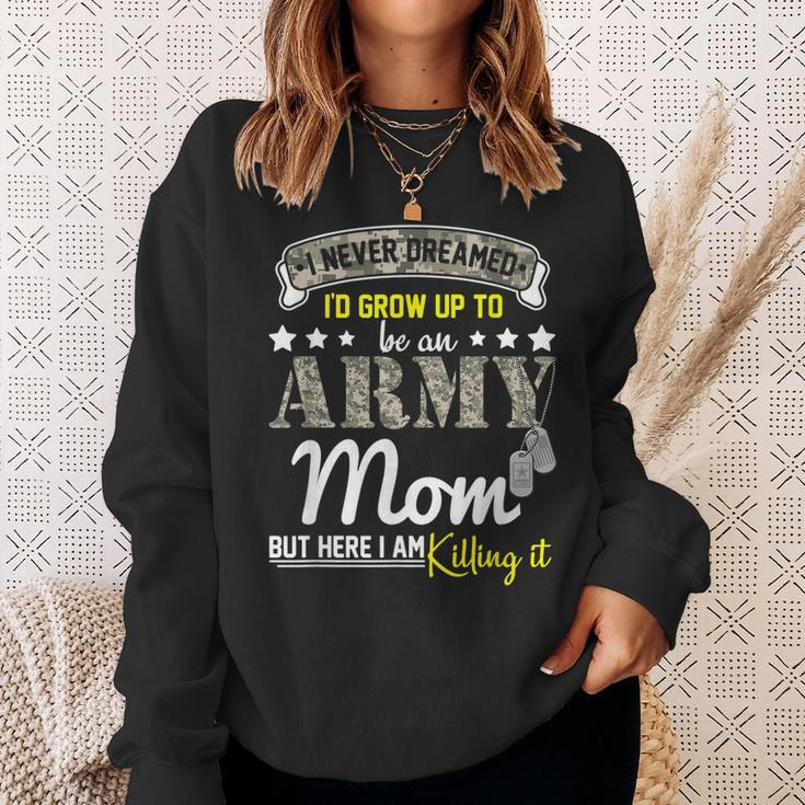I Never Dreamed Id Grow Up To Be An Army Proud Mom Hh Sweatshirt Gifts for Her