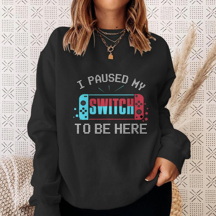 I Paused My Switch To Be Here Switch Gamer Gift Sweatshirt Gifts for Her