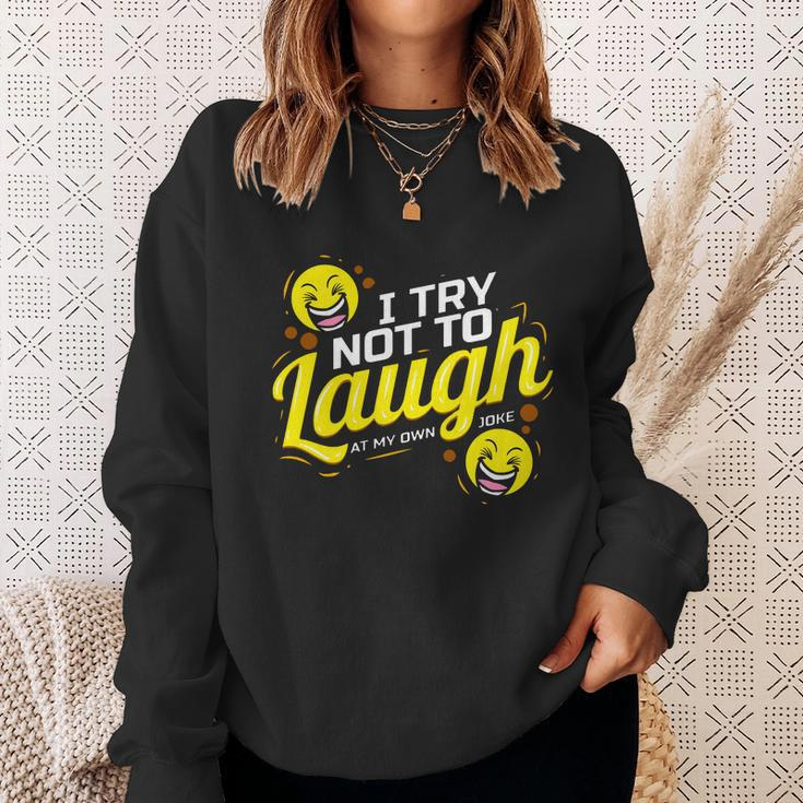 I Try Not To Laugh At My Own Jokes Funny Sweatshirt Gifts for Her