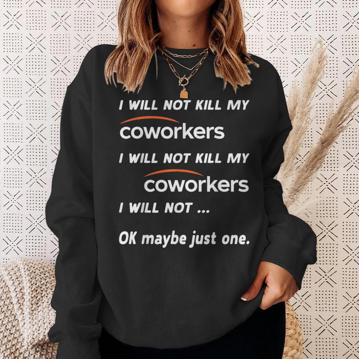 I Will Not Kill My Coworkers Funny Coworkers Men Women Sweatshirt Graphic Print Unisex Gifts for Her
