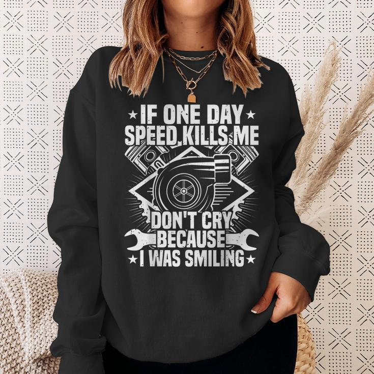 If One Day Speed Kills Me Tuning Quote Race Car Driver Men Women Sweatshirt Graphic Print Unisex Gifts for Her
