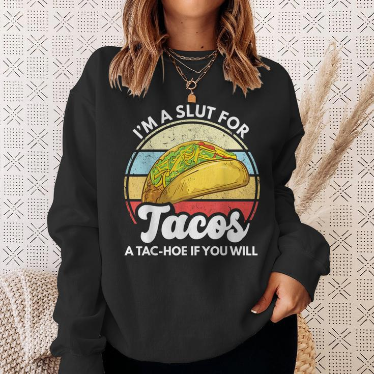Im A Slut For Tacos A Tac Hoe If You Will Funny Taco Lover Sweatshirt Gifts for Her