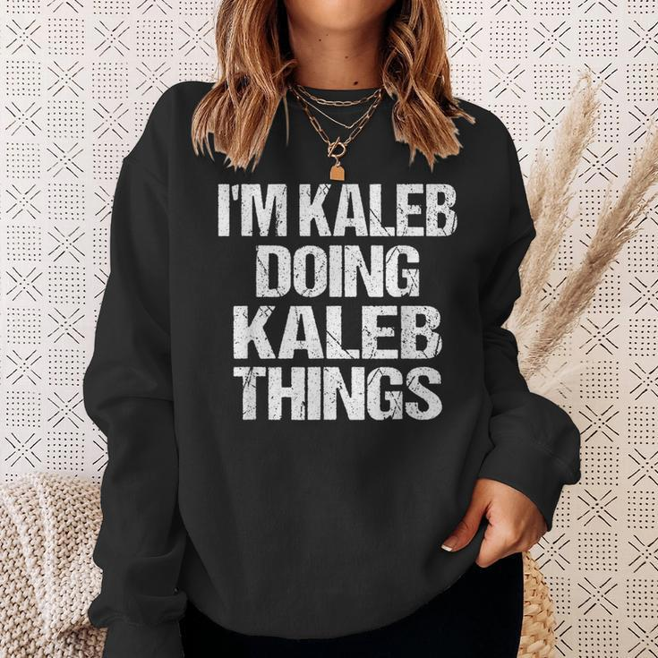 Im Kaleb Doing Kaleb Things - Personalized First Name Sweatshirt Gifts for Her