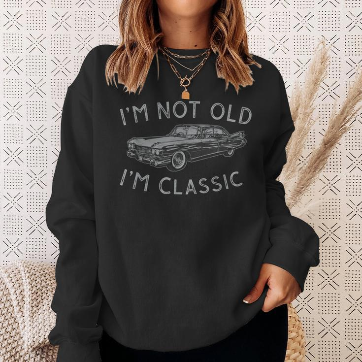 Im Not Old Im Classic Funny Car Vintage Old Man Birthday Sweatshirt Gifts for Her