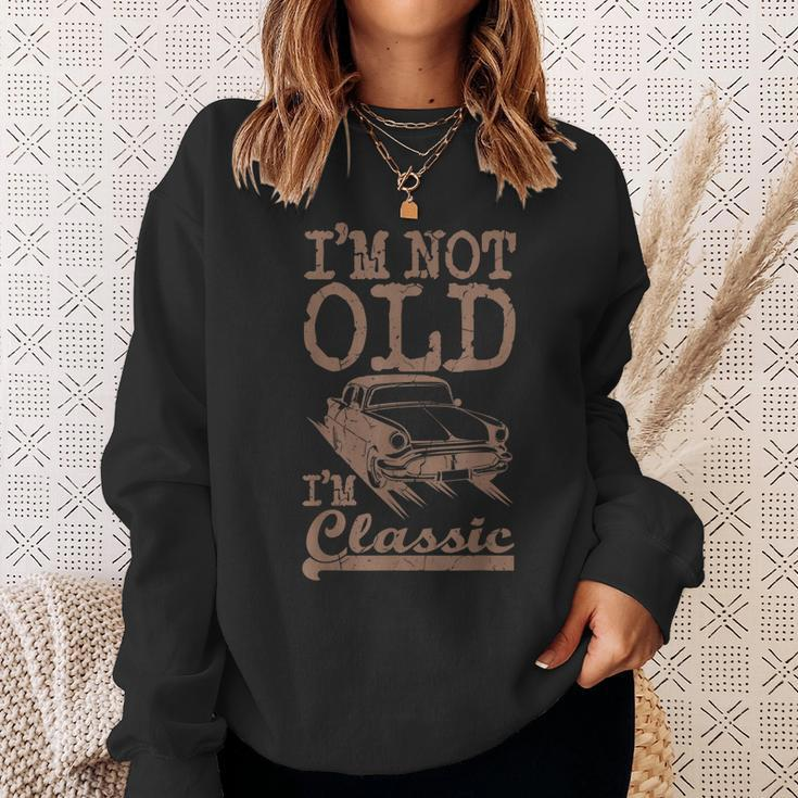 Im Not Old Im Classic Funny Classic Car Dad Grandpa Vintage Sweatshirt Gifts for Her