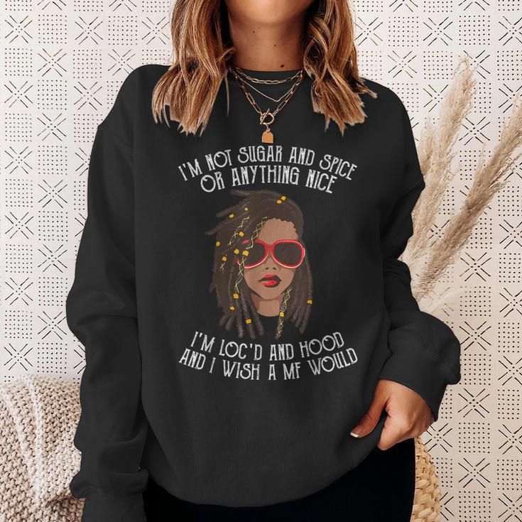 Im Not Sugar And Spice Or Anything Nice Im Locd And Hood Sweatshirt Gifts for Her