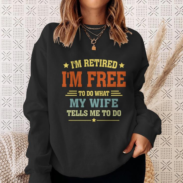 Im Retired Im Free To Do What My Wife Tells Me To Do Retired Husband Sweatshirt Gifts for Her