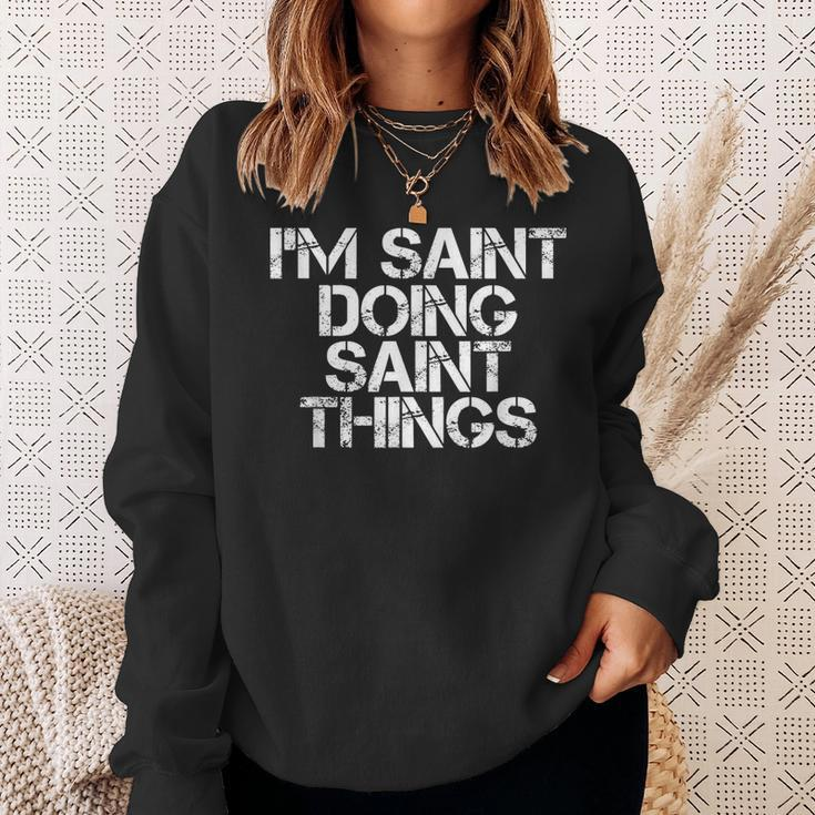 Im Saint Doing Saint Things Name Funny Birthday Gift Idea Sweatshirt Gifts for Her