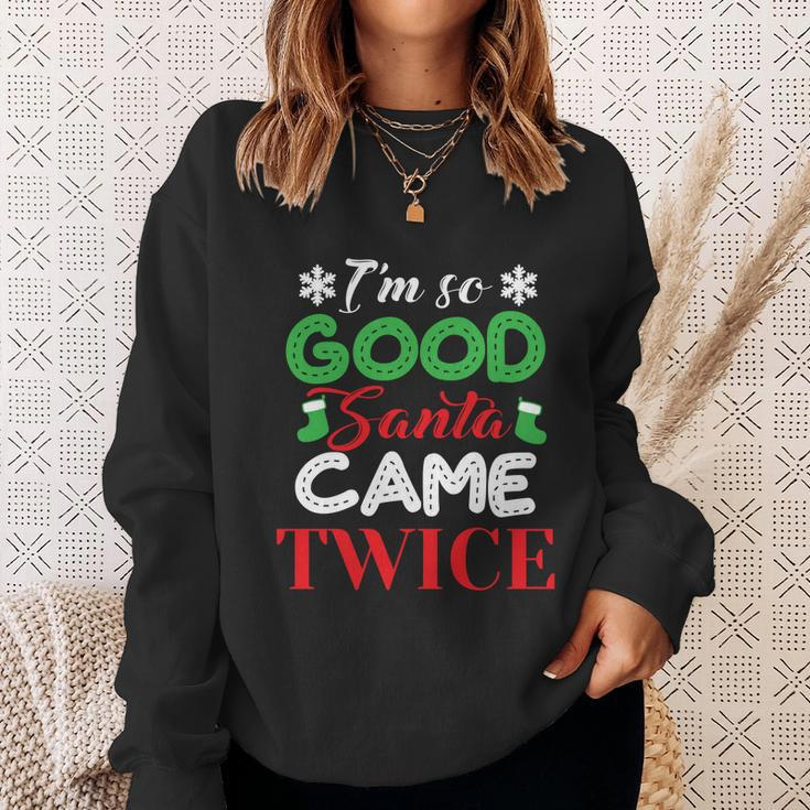 Im So Good Santa Came Twice Ugly Christmas Xmas Gift Sweatshirt Gifts for Her
