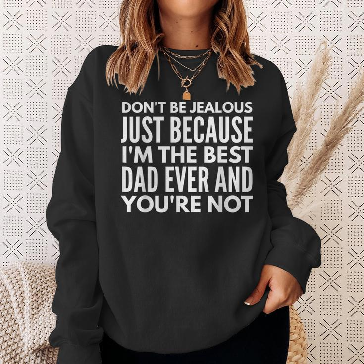 Im The Best Dad And Youre Not Funny Daddy Father Dads Gift Sweatshirt Gifts for Her
