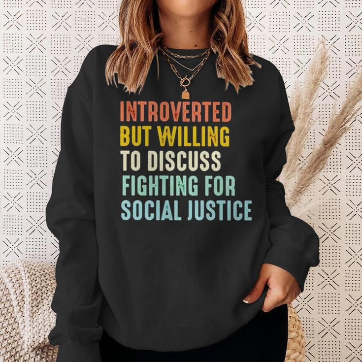 Introverted But Willing To Discuss Fighting For Social Justice Sweatshirt Gifts for Her