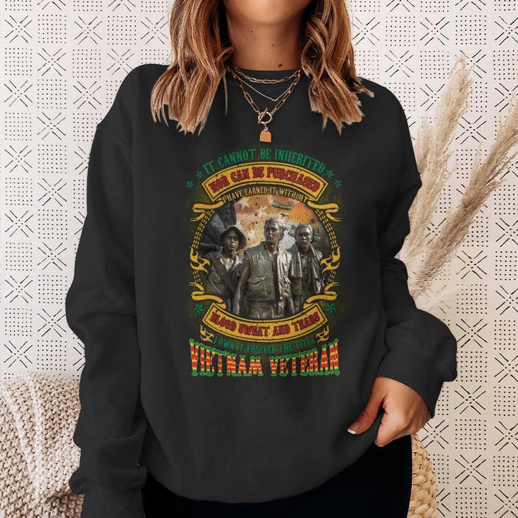 It Cannot Be Inherited Nor Can Be Purchased I Have Earned It With My Blood Sweat And Tears I Own It Forever The Title Vietnam Veteran Sweatshirt Gifts for Her