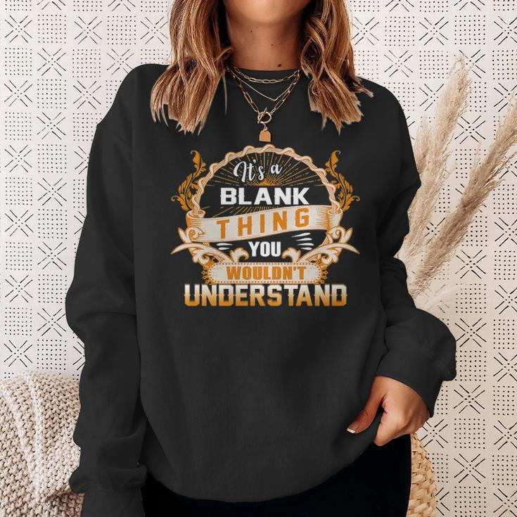 Its A Blank Thing You Wouldnt Understand Blank For Blank Sweatshirt Gifts for Her