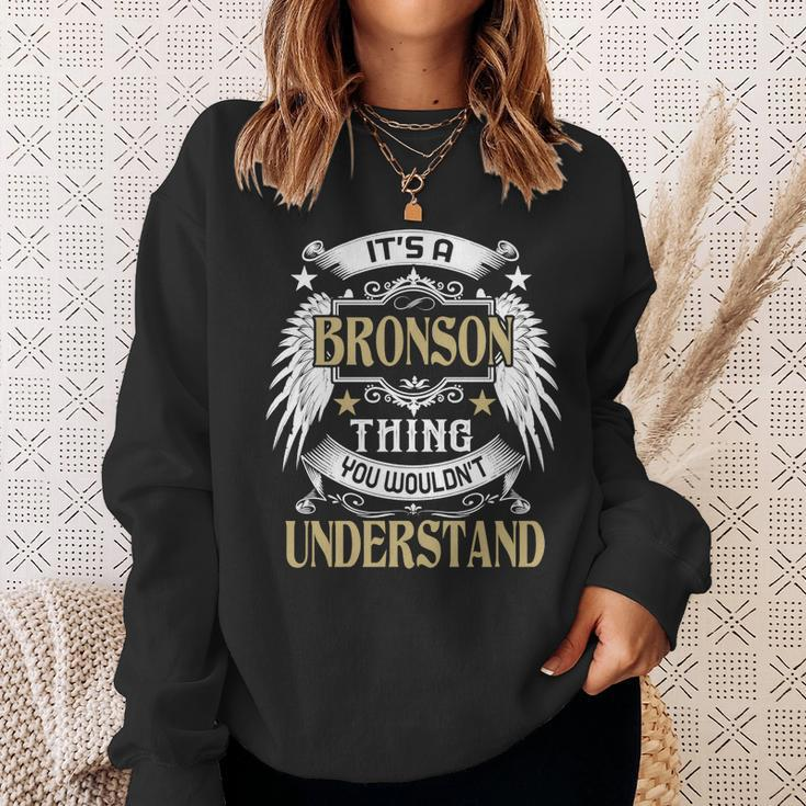 Its A Bronson Thing You Wouldnt Understand Name Sweatshirt Gifts for Her