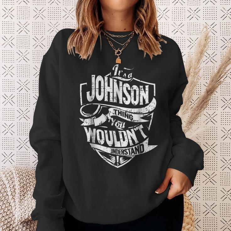 Its A Johnson Thing You Wouldnt Understand Sweatshirt Gifts for Her