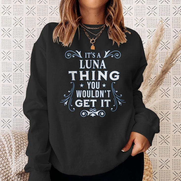 Its A Luna Thing You Wouldnt Get It Last Name Men Women Sweatshirt Graphic Print Unisex Gifts for Her