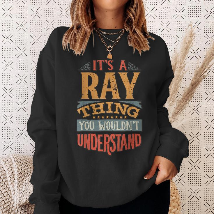 Its A Ray Thing You Wouldnt Understand Sweatshirt Gifts for Her