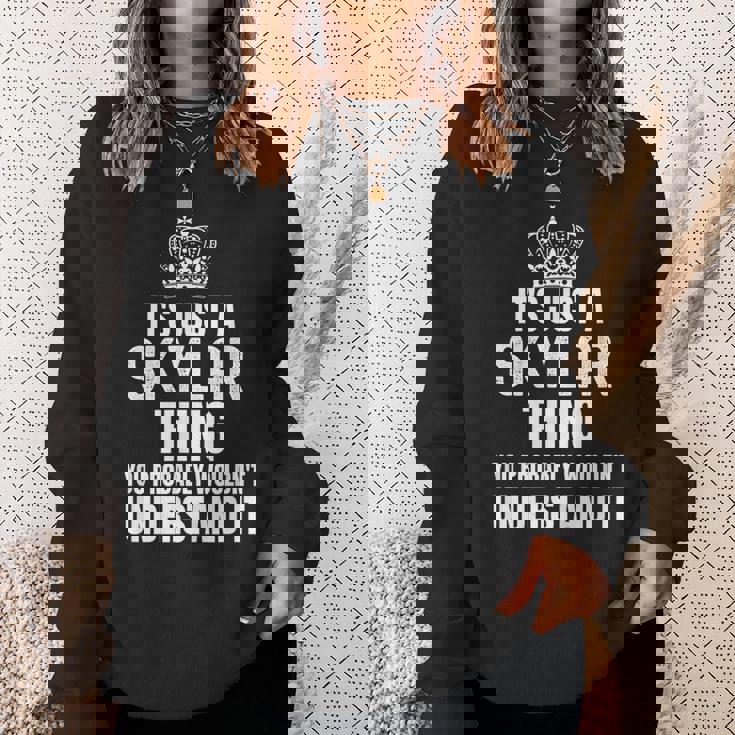 Its A Skylar Thing You Probably Wouldnt Understand It Sweatshirt Gifts for Her