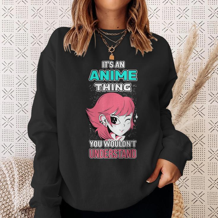 Its An Anime Thing You Wouldnt Understand Otaku Gift Anime Sweatshirt Gifts for Her