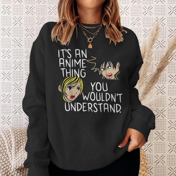 Its An Anime Thing You Wouldnt Understand Sweatshirt Gifts for Her