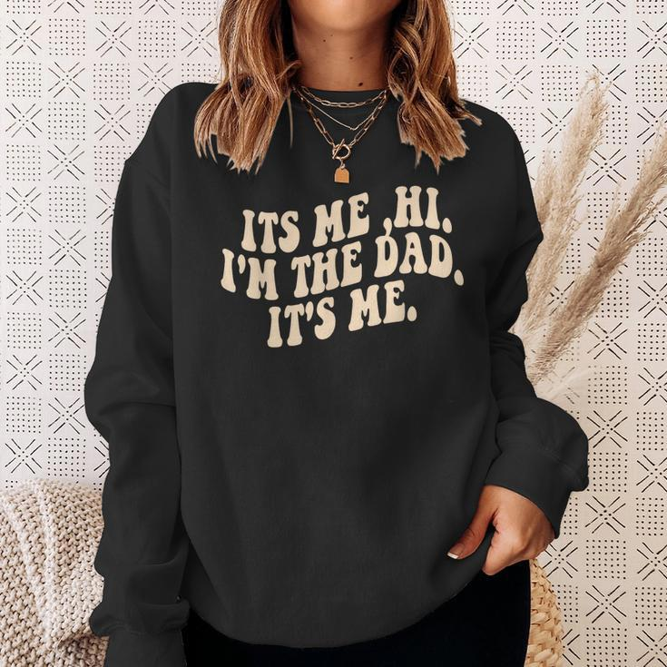 Its Me Hi Im The Dad Its Me Fathers Day Sweatshirt Gifts for Her