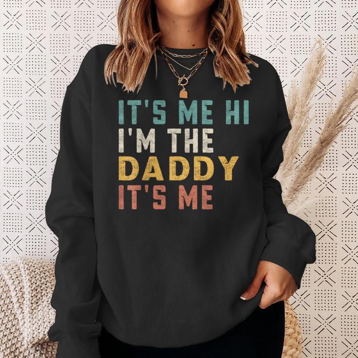 Its Me Hi Im The Daddy Its Me Funny For Daddy Dad Daddy Sweatshirt Gifts for Her