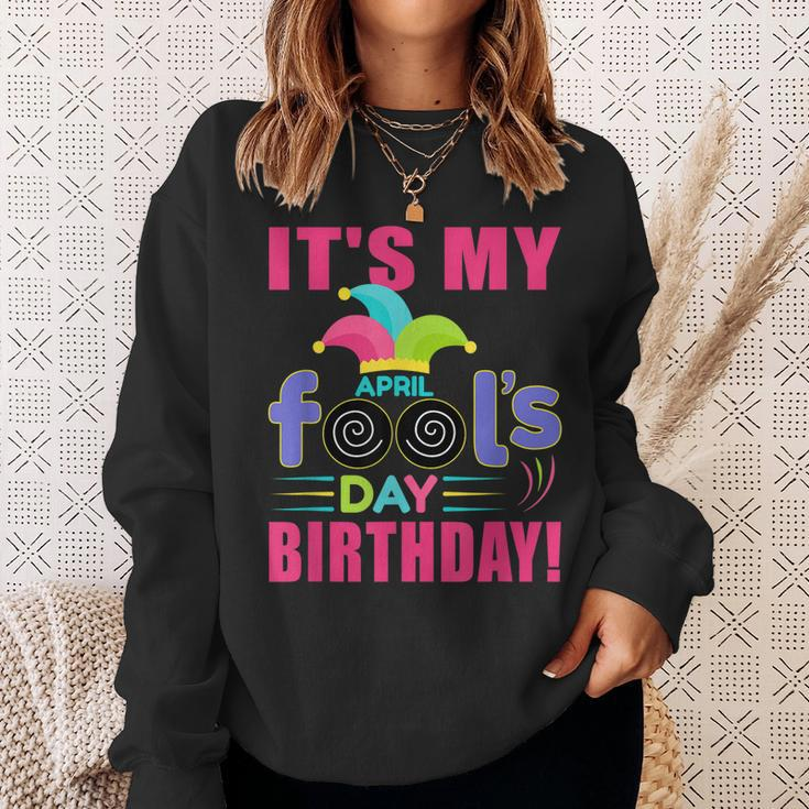 Its My April Fools Day Birthday - April 1St Sweatshirt Gifts for Her