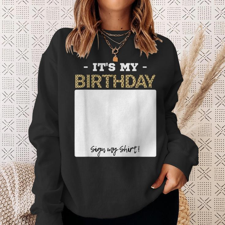 Its My Birthday Bday Special Day - Sign My Sweatshirt Gifts for Her