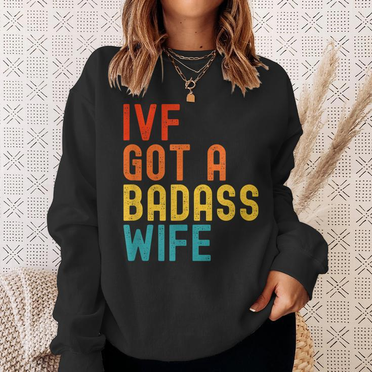 Ivf Dad Ivf Got A Badass Wife Sweatshirt Gifts for Her