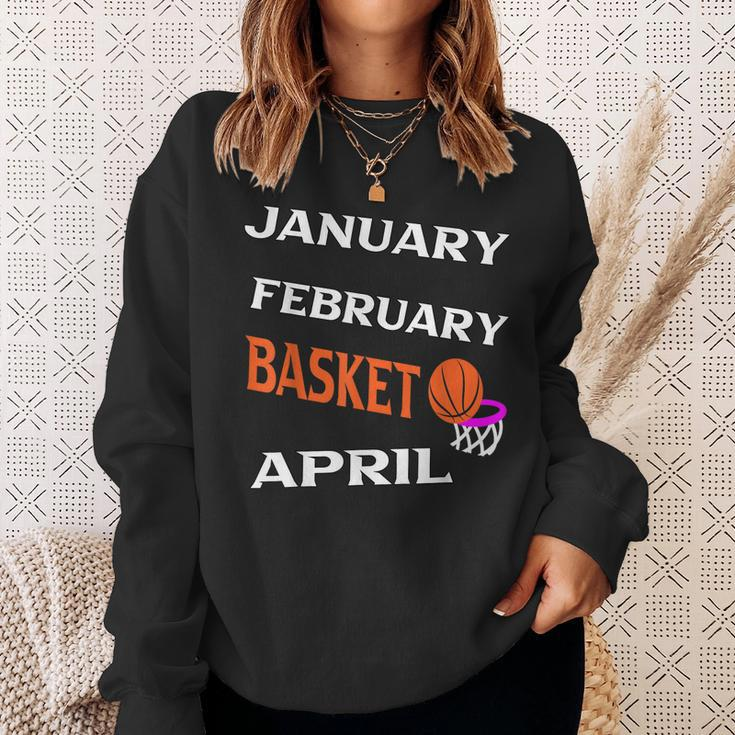 JanFebMarApr Basketball Lovers For March Lovers Fans Sweatshirt Gifts for Her