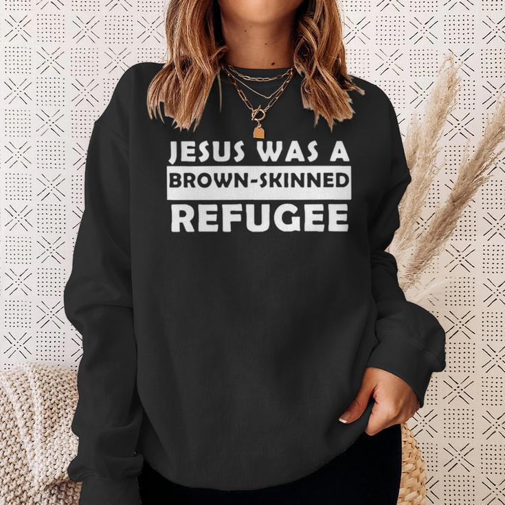 Jesus Was A Brown Skinned RefugeeSweatshirt Gifts for Her