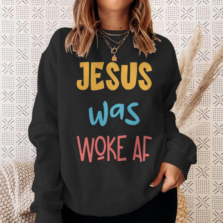 Jesus Was Woke Af Jesus Was Og Woke Sorry Christian Sweatshirt Gifts for Her