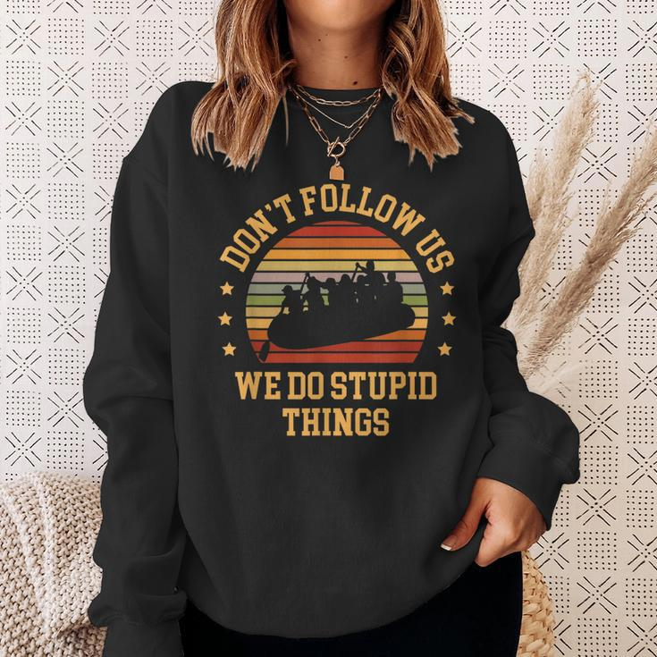 Kayaking Dont Follow Us We Do Stupid Things Funny Rafting Sweatshirt Gifts for Her